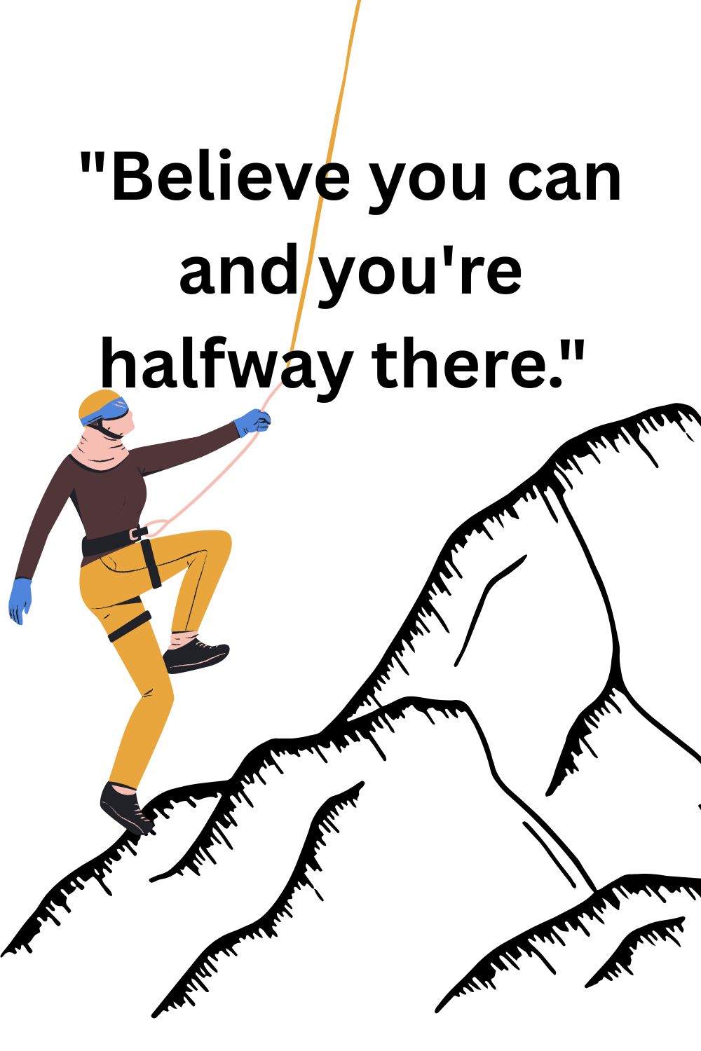 Believe you can and you're halfway there.
